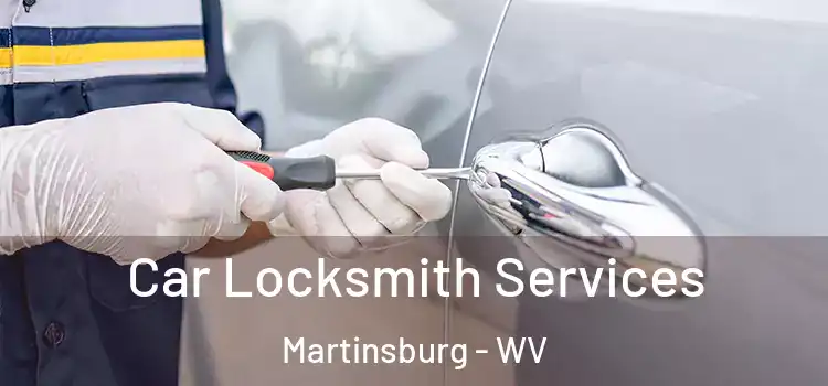 Car Locksmith Services Martinsburg - WV