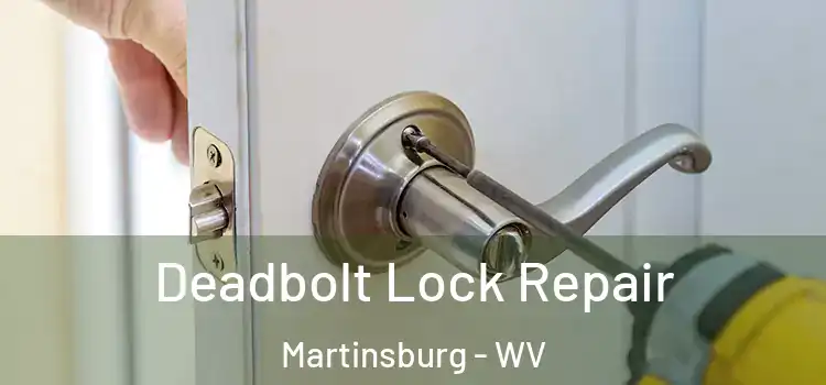 Deadbolt Lock Repair Martinsburg - WV