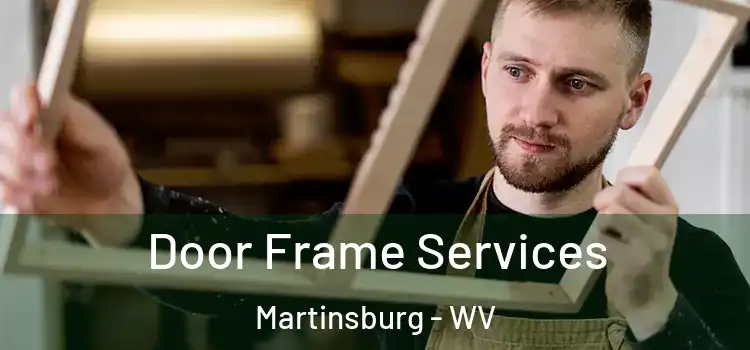 Door Frame Services Martinsburg - WV