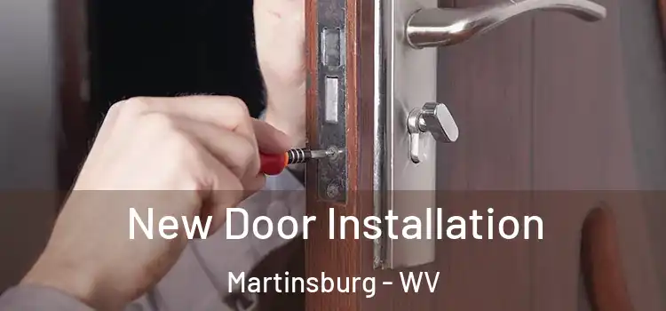 New Door Installation Martinsburg - WV