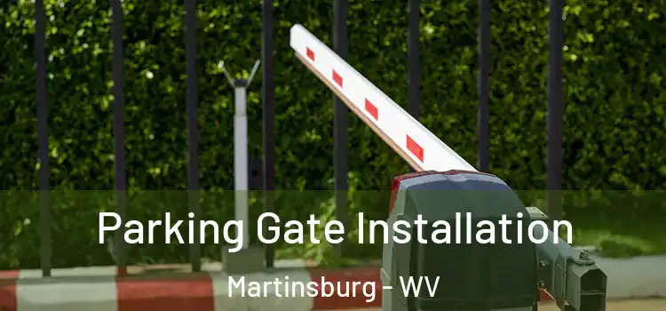 Parking Gate Installation Martinsburg - WV