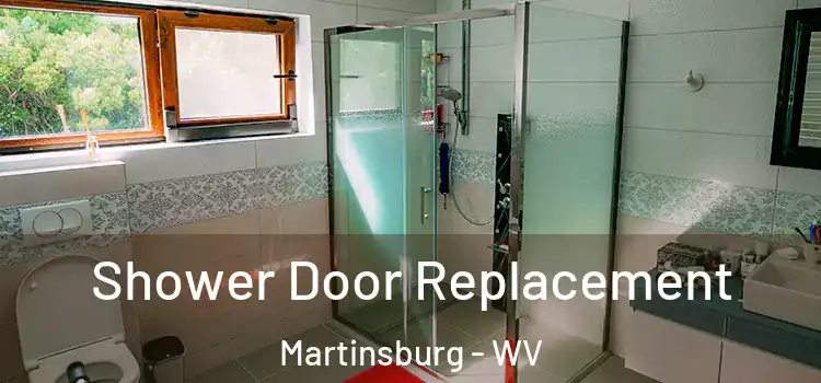 Shower Door Replacement Martinsburg - WV