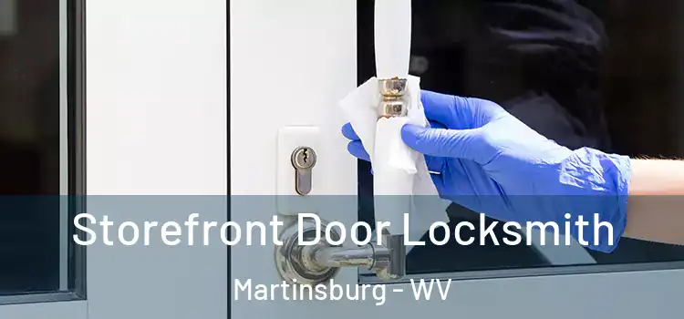 Storefront Door Locksmith Martinsburg - WV